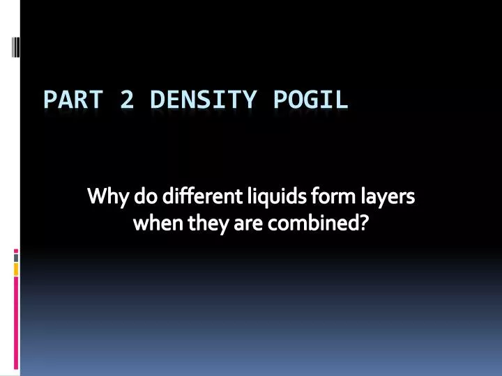 why do different liquids form layers when they are combined
