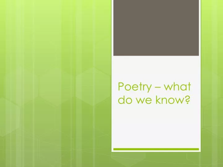 poetry what do we know