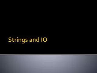 Strings and IO