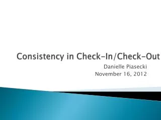 Consistency in Check-In/Check-Out