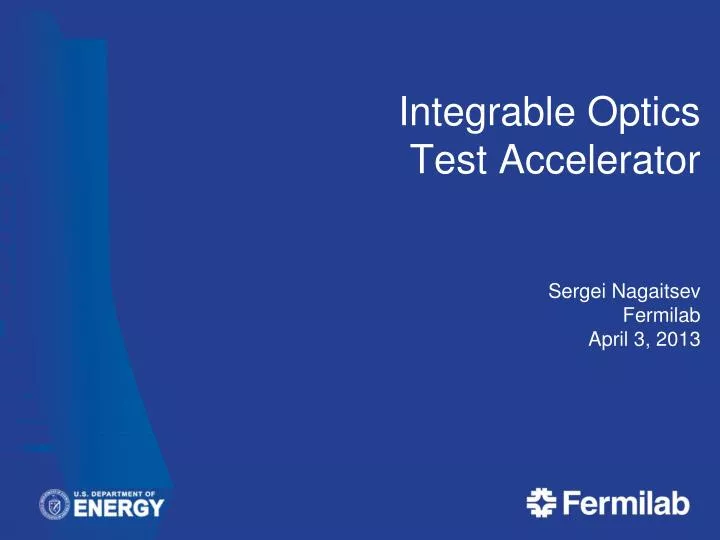 integrable optics test accelerator sergei nagaitsev fermilab april 3 2013