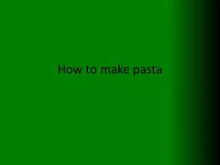 How to make pasta