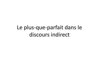 le plus que parfait dans le discours indirect