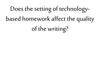 Does the setting of technology-based homework affect the quality of the writing?