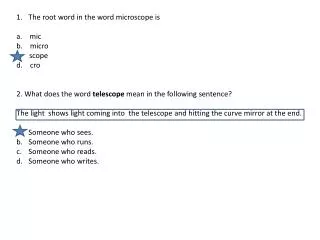 The root word in the word microscope is mic micro scope cro