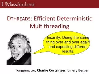 Dthreads: Efficient Deterministic Multithreading