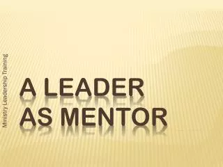 A LEADER AS MENTOR
