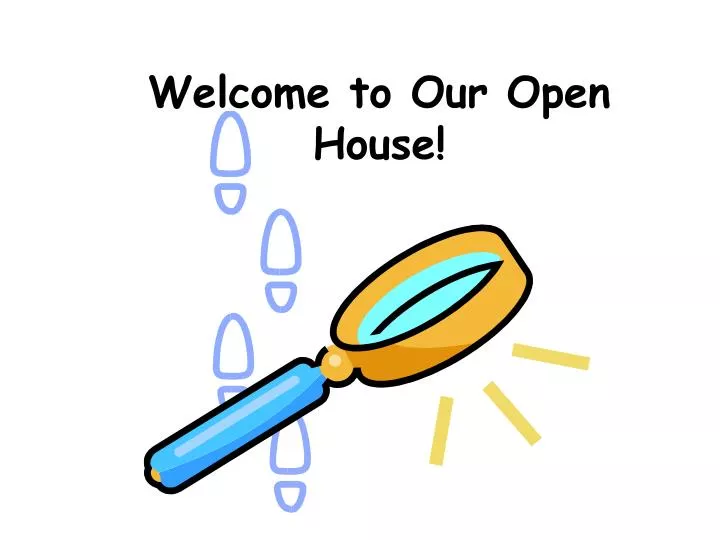 welcome to our open house