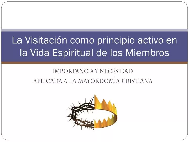 l a v isitaci n como principio activo en la vida e spiritual de los miembros