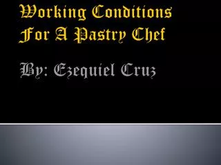 Working Conditions For A Pastry Chef
