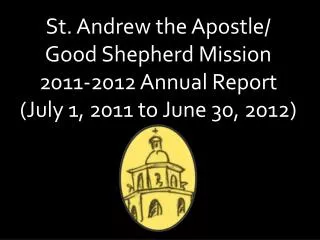 St. Andrew the Apostle/ Good Shepherd Mission 2011-2012 Annual Report