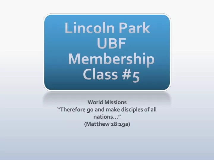 lincoln park ubf membership class 5