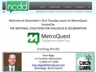 Dave Biggs Co-Founder, MetroQuest +1 (604) 317-6200 Dave.Biggs@MetroQuest