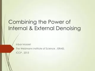 Combining the Power of Internal &amp; External Denoising