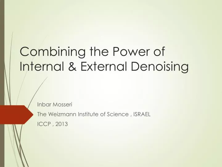 combining the power of internal external denoising