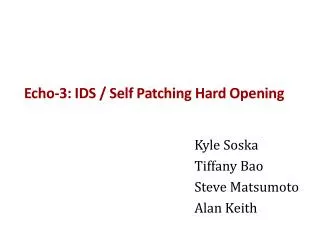 Echo-3: IDS / Self Patching Hard Opening