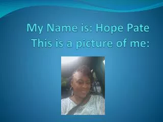 my name is hope pate this is a picture of me