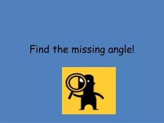 Find the missing angle!