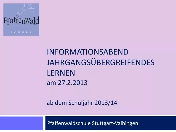 informationsabend jahrgangs bergreifendes lernen am 27 2 2013 ab dem schuljahr 2013 14