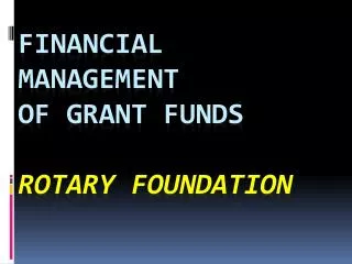 Financial Management of Grant Funds Rotary Foundation
