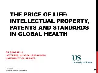 The Price of Life: Intellectual Property, Patents and Standards in Global Health