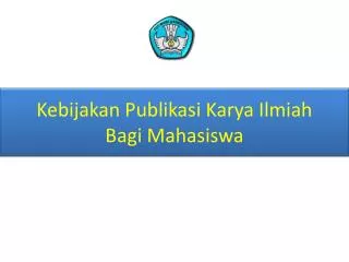 Kebijakan Publikasi Karya Ilmiah Bagi Mahasiswa