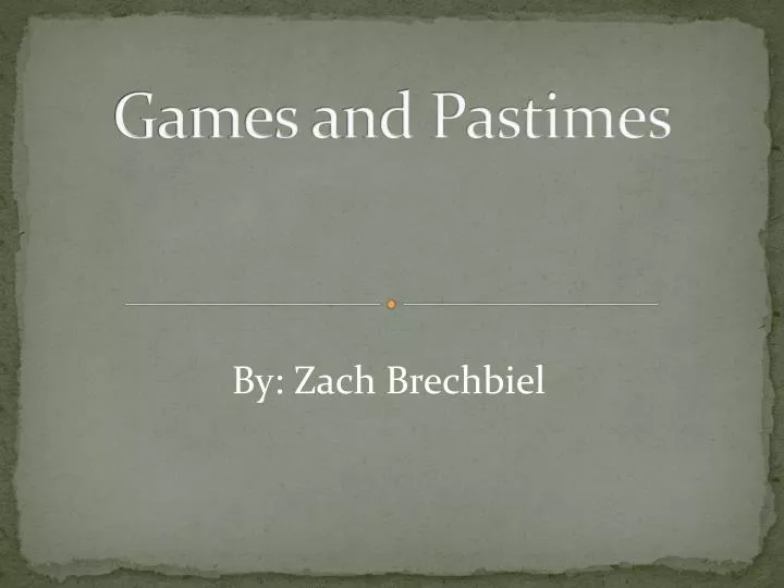 games and pastimes