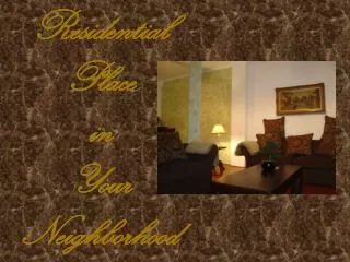 r esidential place in your neighborhood