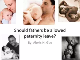 Should fathers be allowed paternity leave?