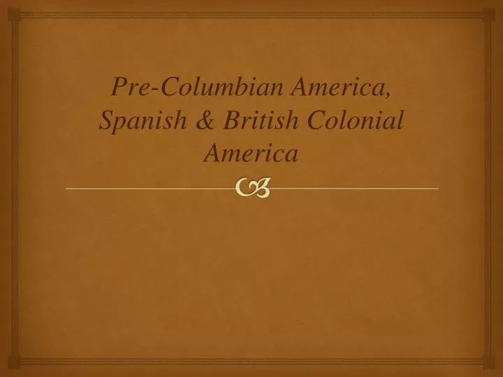 pre columbian america spanish british colonial america