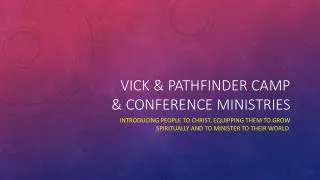 Vick &amp; Pathfinder Camp &amp; Conference Ministries