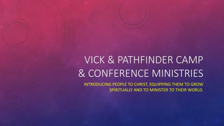 vick pathfinder camp conference ministries