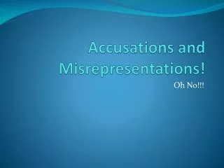 Accusations and Misrepresentations!