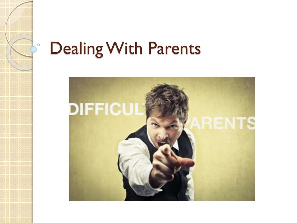 PPT - Dealing With Parents PowerPoint Presentation, free download - ID ...