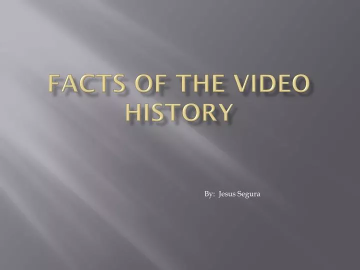 facts of the video history