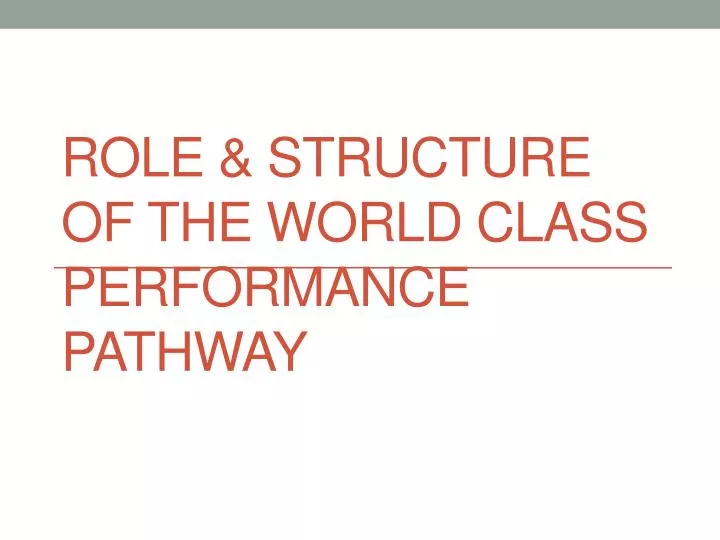 role structure of the world class performance pathway