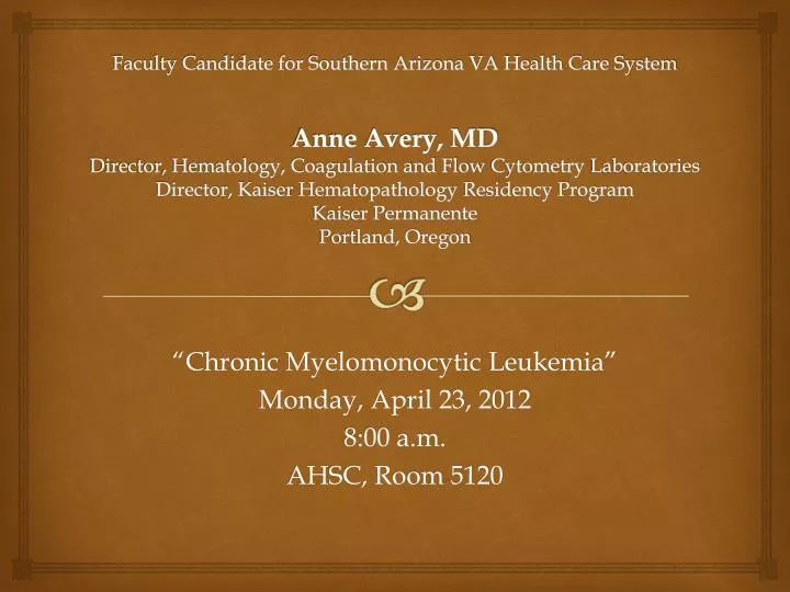 chronic myelomonocytic leukemia monday april 23 2012 8 00 a m ahsc room 5120