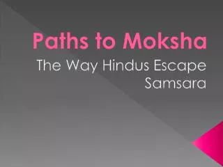 Paths to Moksha