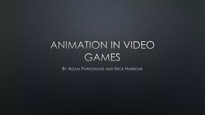 animation in video g ames