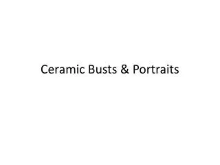 Ceramic Busts &amp; Portraits