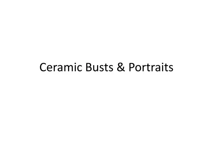 ceramic busts portraits