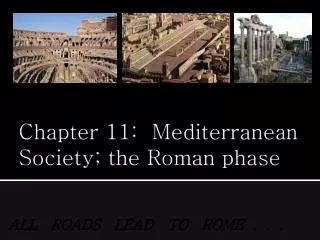 Chapter 11: Mediterranean Society; the Roman phase