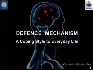 DEFENCE MECHANISM A Coping Style to Everyday Life
