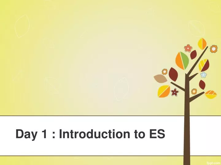 day 1 introduction to es