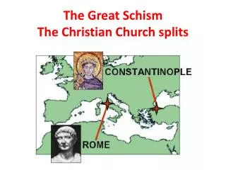 The Great Schism The Christian Church splits