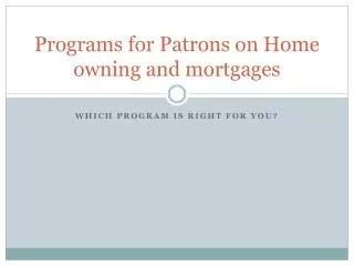 Programs for Patrons on Home owning and mortgages