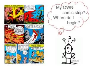 My OWN comic strip? Where do I begin?