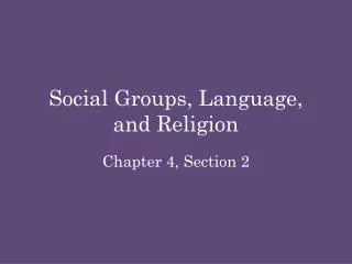 Social Groups, Language, and Religion