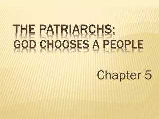The Patriarchs: God Chooses a People