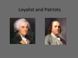 Loyalist and Patriots
